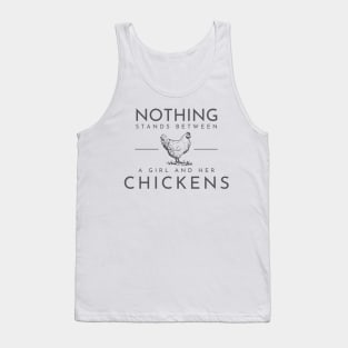 Nothing stands between a girl and her chickens Tank Top